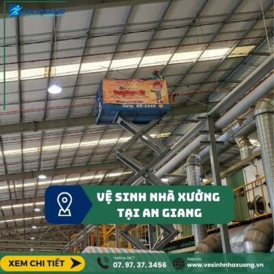 Dịch Vụ Vệ Sinh Nhà Xưởng An Giang Chuyên Nghiệp Vệ Sinh Nhà Xưởng Tại an giang